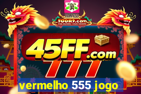 vermelho 555 jogo